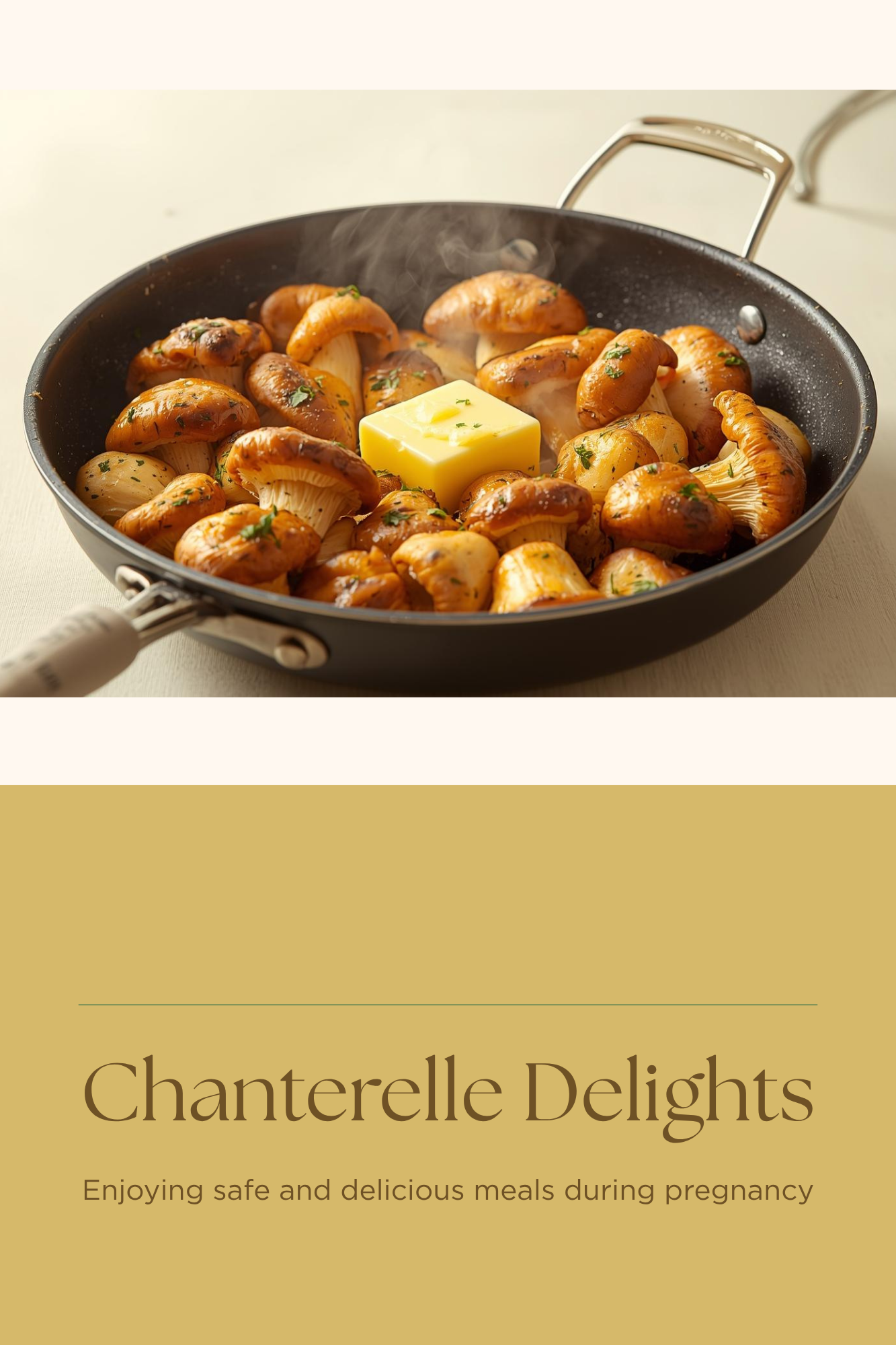 Golden chanterelle mushrooms freshly sautéed, glistening with butter and herbs