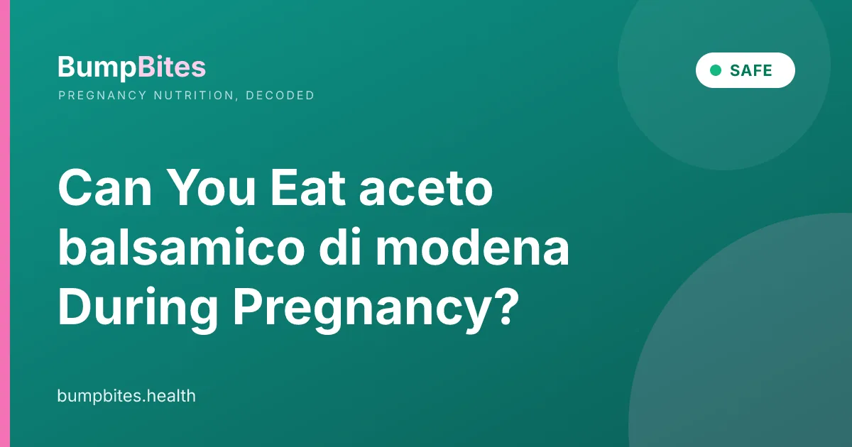 Can You Eat aceto balsamico di modena During Pregnancy?