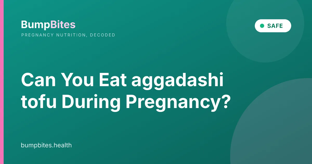 Can You Eat aggadashi tofu During Pregnancy?
