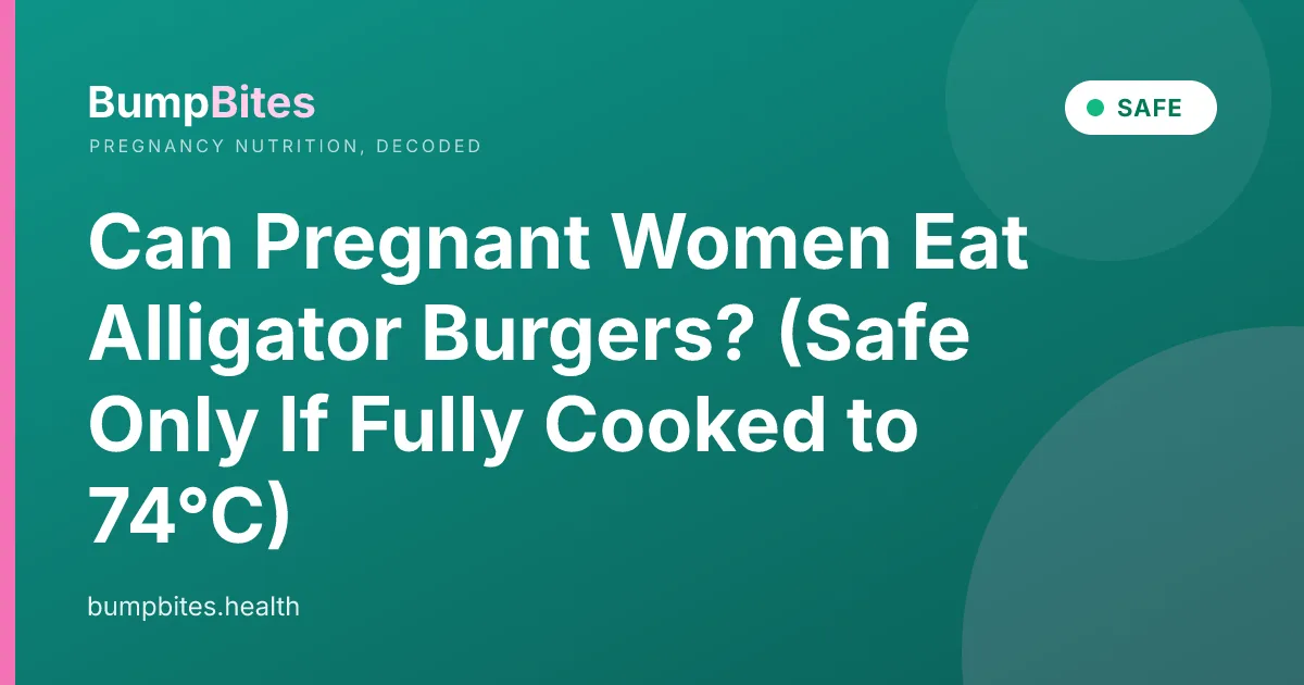 Can Pregnant Women Eat Alligator Burgers? (Safe Only If Fully Cooked to 74°C)