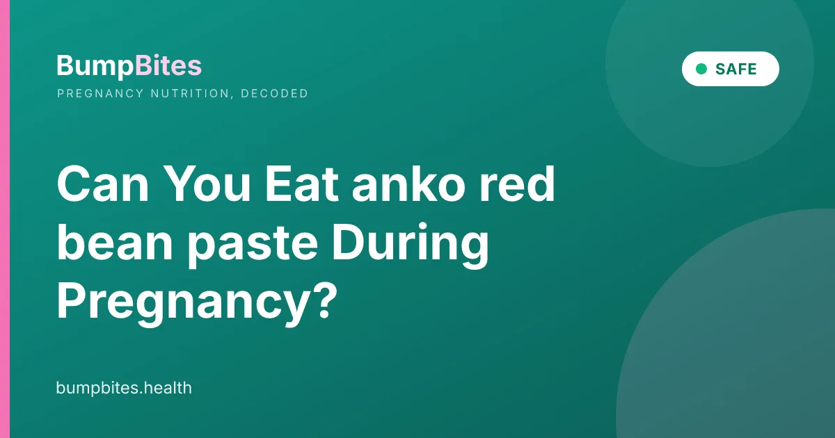 Anko Red Bean Paste during pregnancy β BumpBites food safety guide