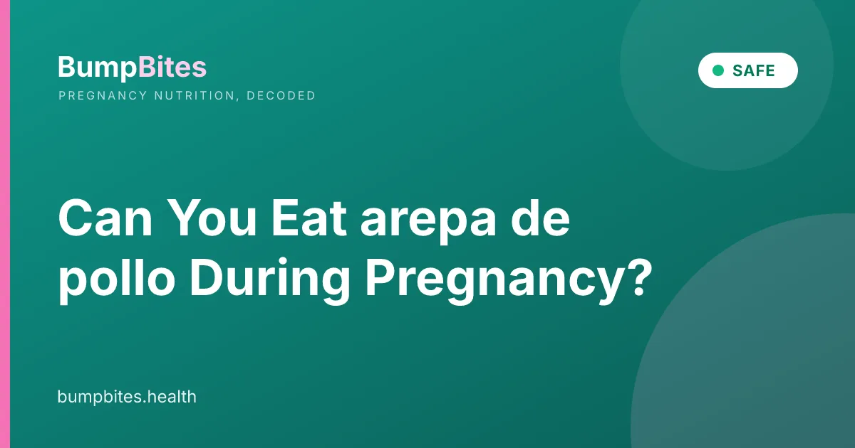 Can You Eat arepa de pollo During Pregnancy?