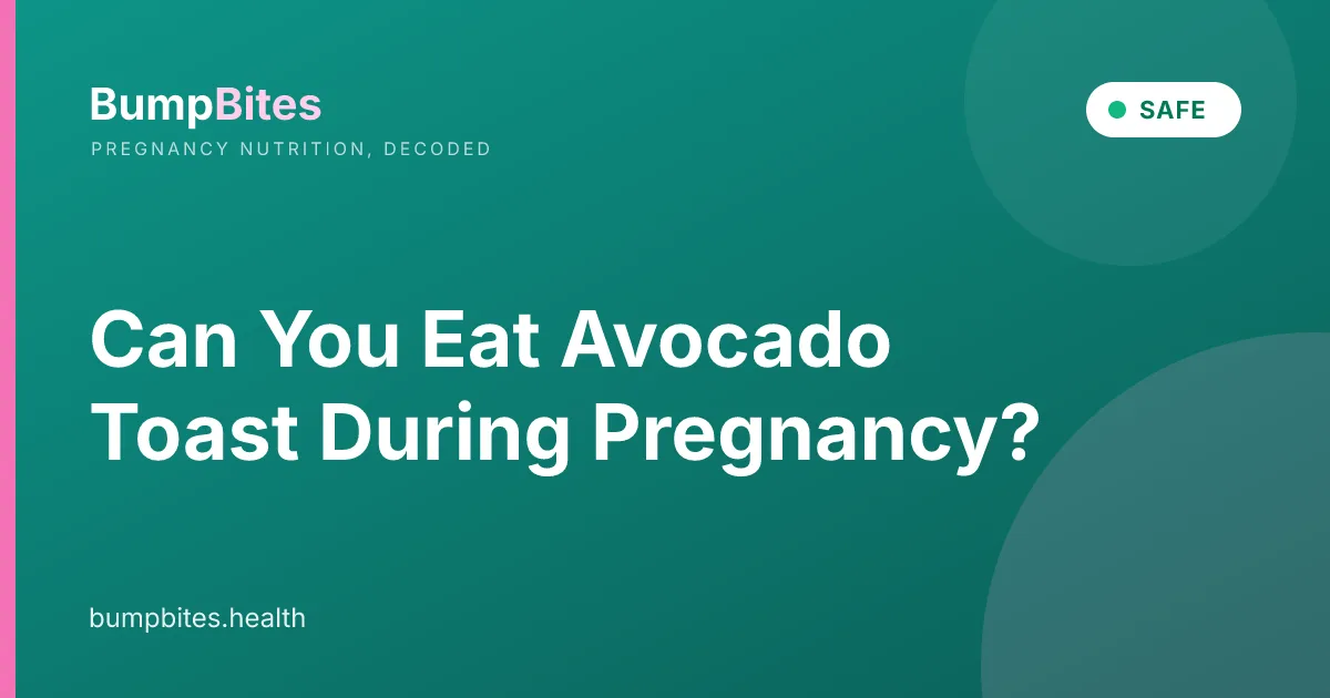 Can You Eat Avocado Toast During Pregnancy?