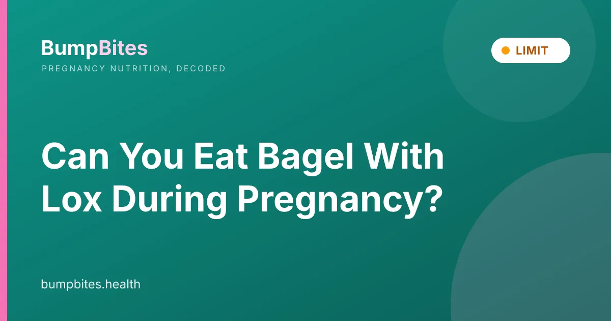 Bagel With Lox during pregnancy — BumpBites food safety guide