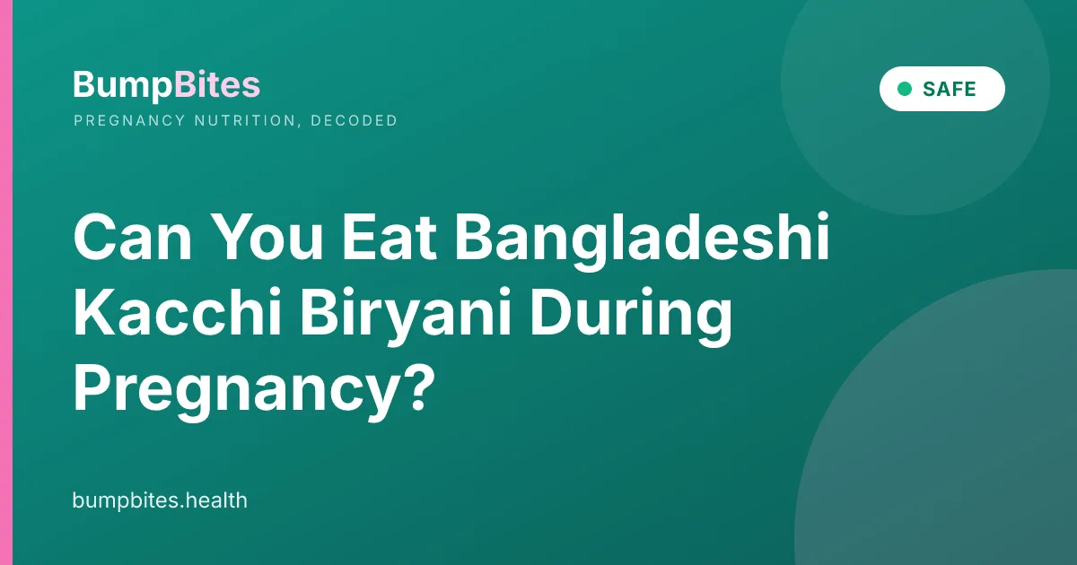 Can You Eat Bangladeshi Kacchi Biryani During Pregnancy?