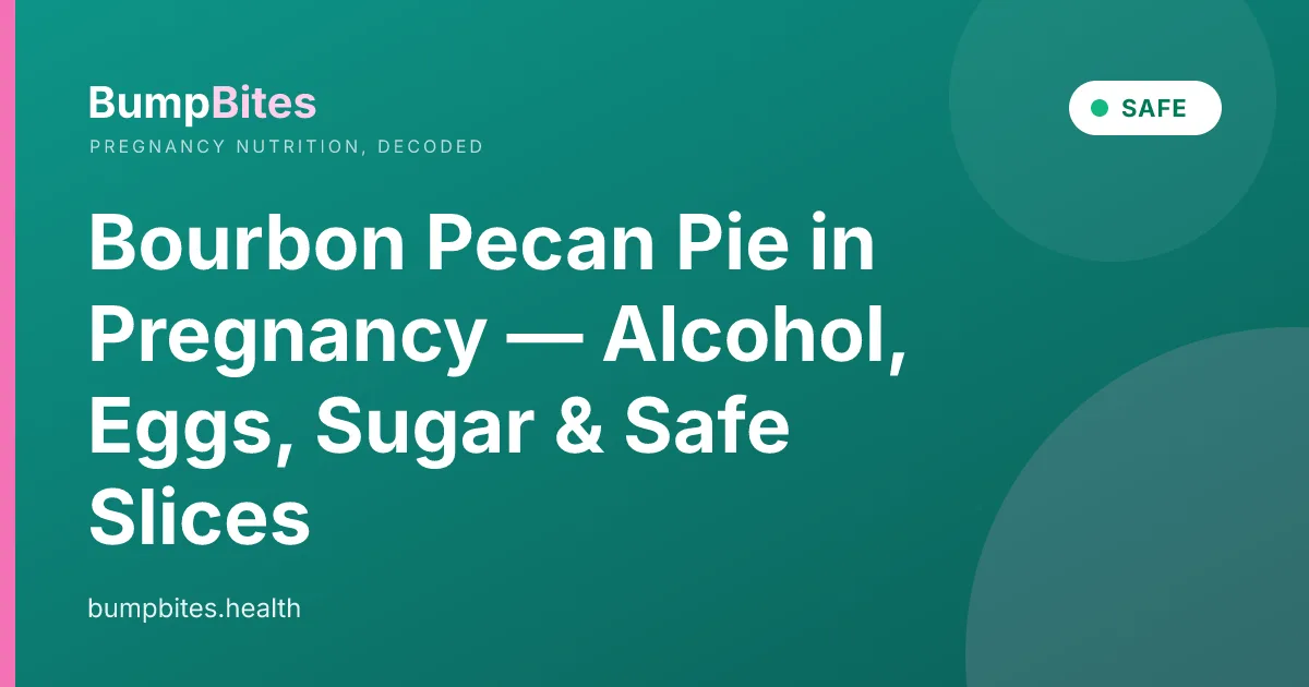 Bourbon Pecan Pie in Pregnancy — Alcohol, Eggs, Sugar & Safe Slices