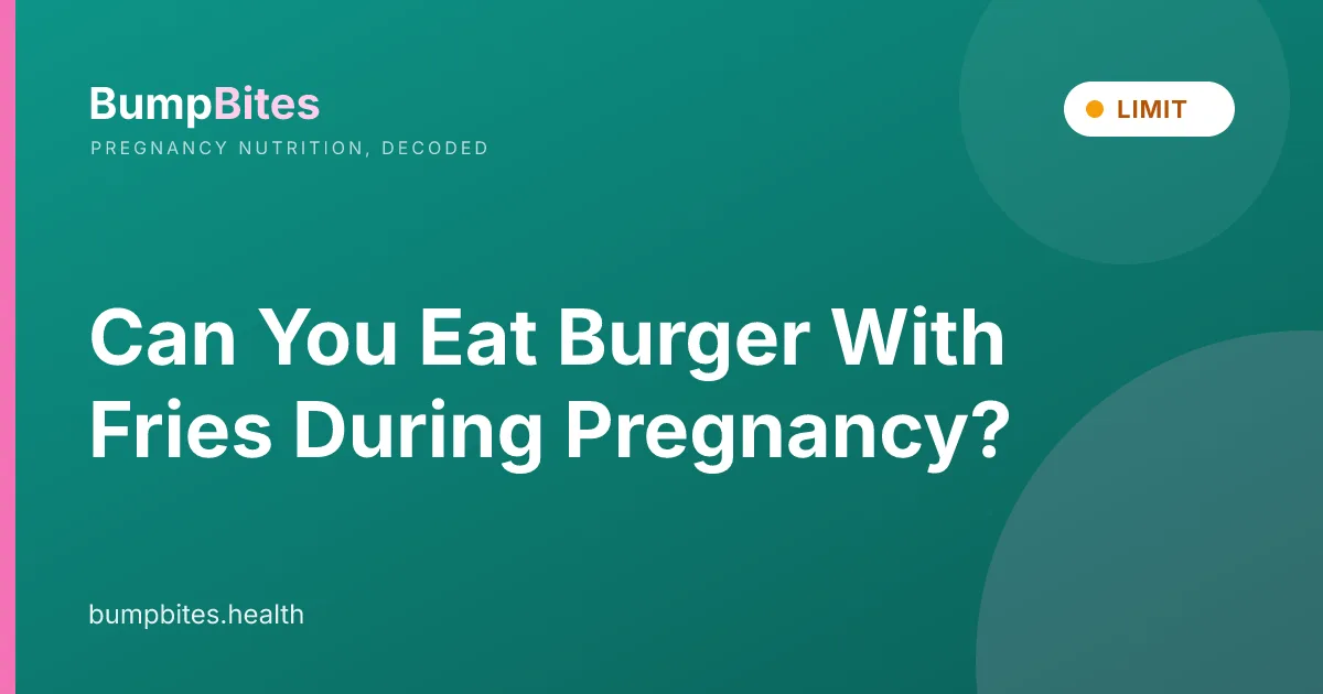 Can You Eat Burger With Fries During Pregnancy?