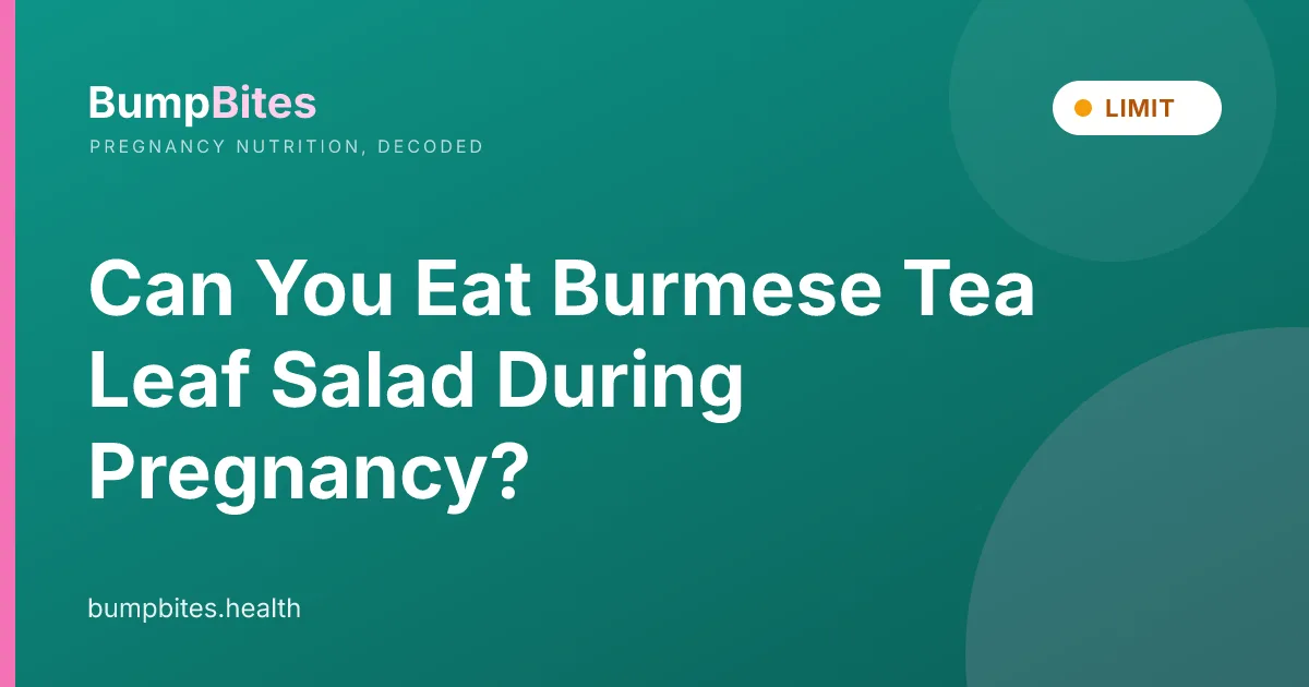 Can You Eat Burmese Tea Leaf Salad During Pregnancy?