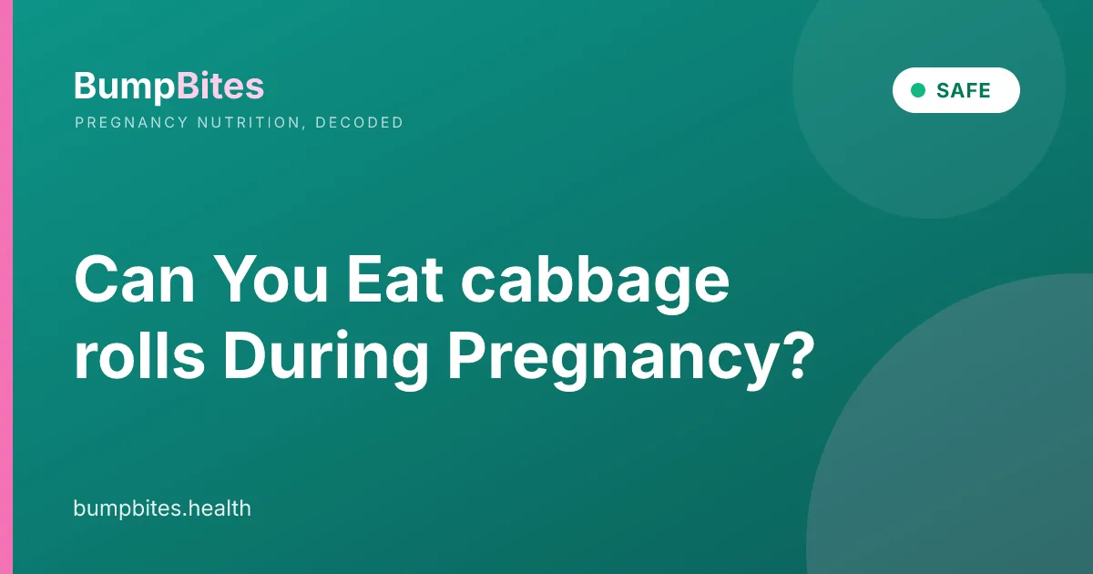 Cabbage Rolls during pregnancy — BumpBites food safety guide