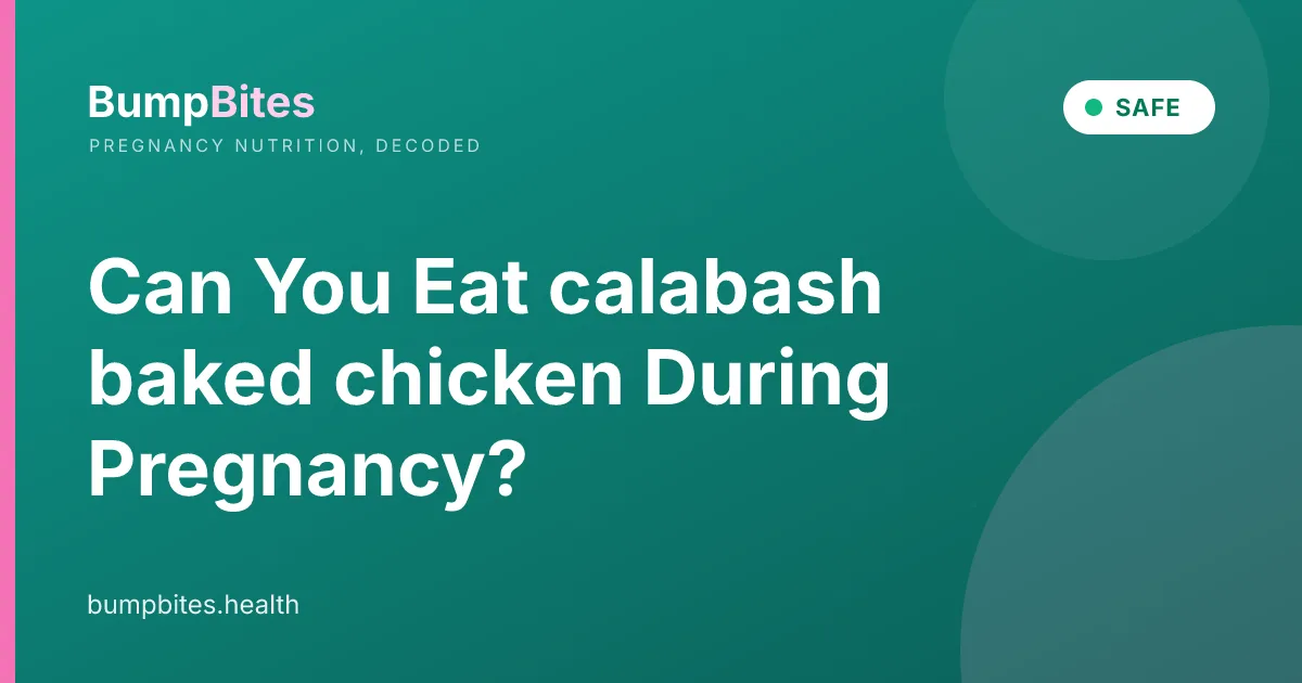Can You Eat calabash baked chicken During Pregnancy?