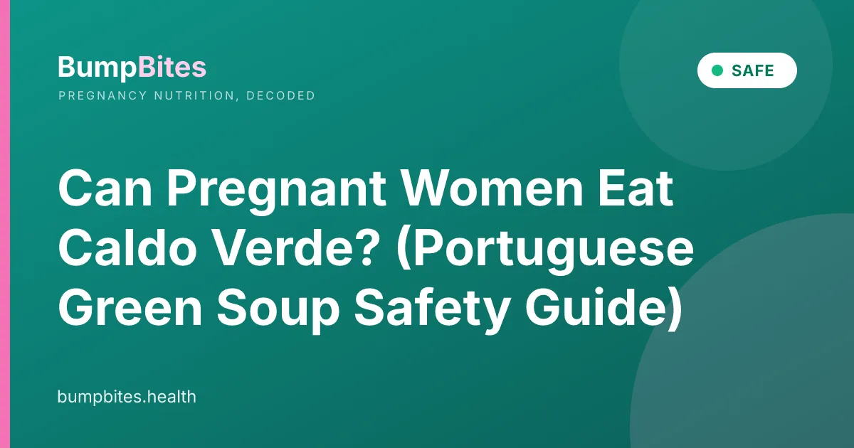 Can Pregnant Women Eat Caldo Verde? (Portuguese Green Soup Safety Guide)