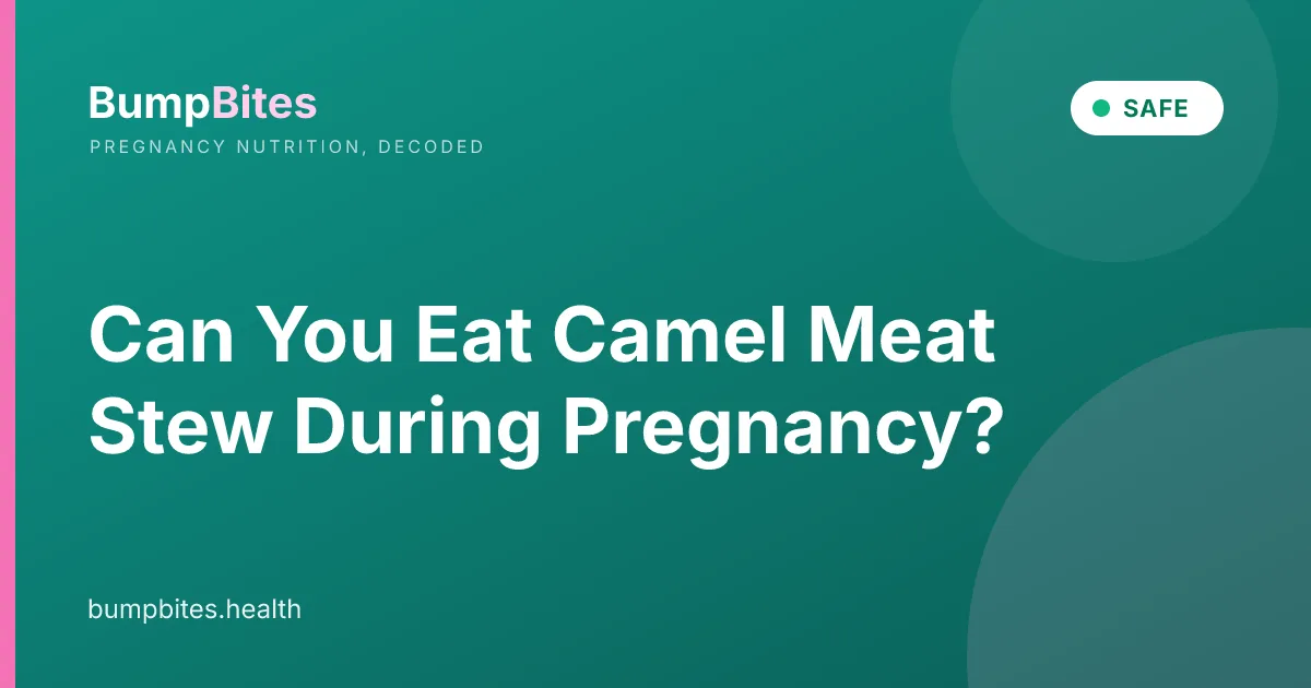 Can You Eat Camel Meat Stew During Pregnancy?