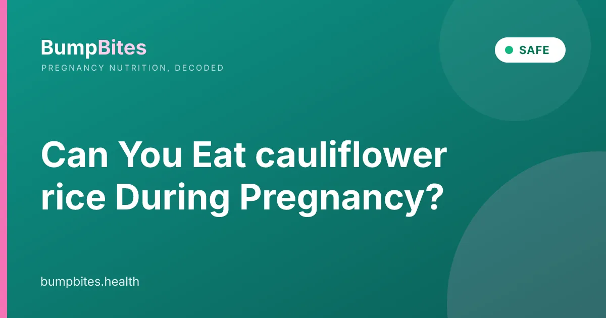 Cauliflower Rice during pregnancy β BumpBites food safety guide