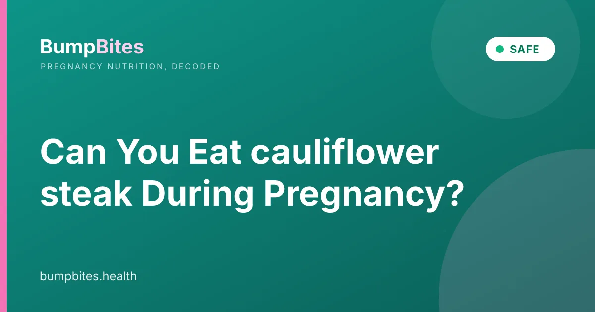 Can You Eat cauliflower steak During Pregnancy?