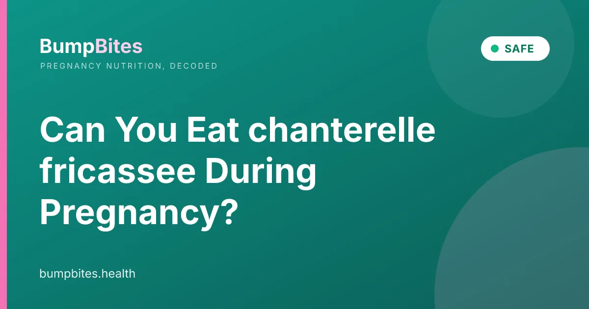 Can You Eat chanterelle fricassee During Pregnancy?