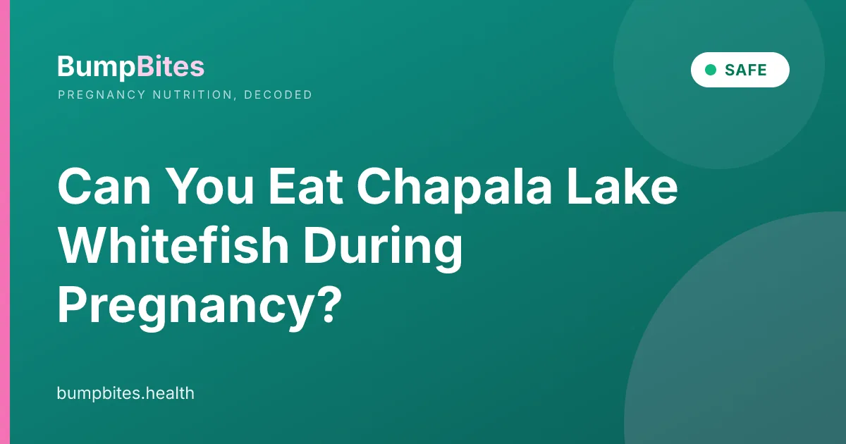 Can You Eat Chapala Lake Whitefish During Pregnancy?