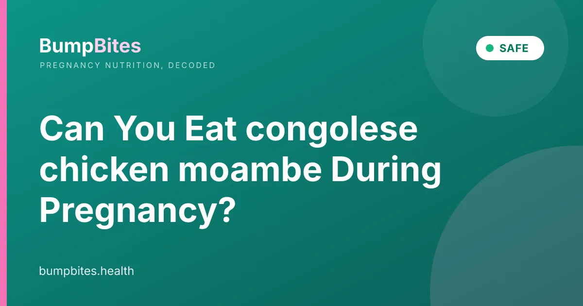 Can You Eat congolese chicken moambe During Pregnancy?