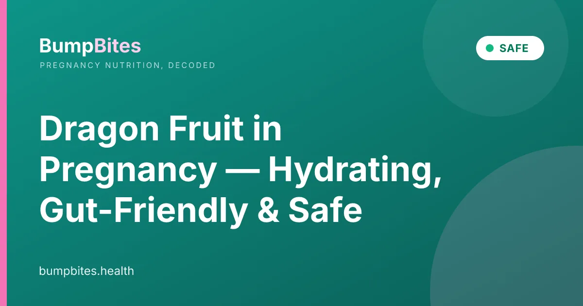 Dragon Fruit in Pregnancy — Hydrating, Gut-Friendly & Safe