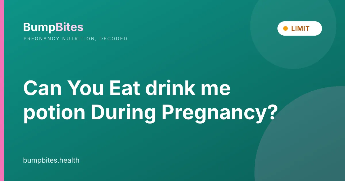 Can You Eat drink me potion During Pregnancy?