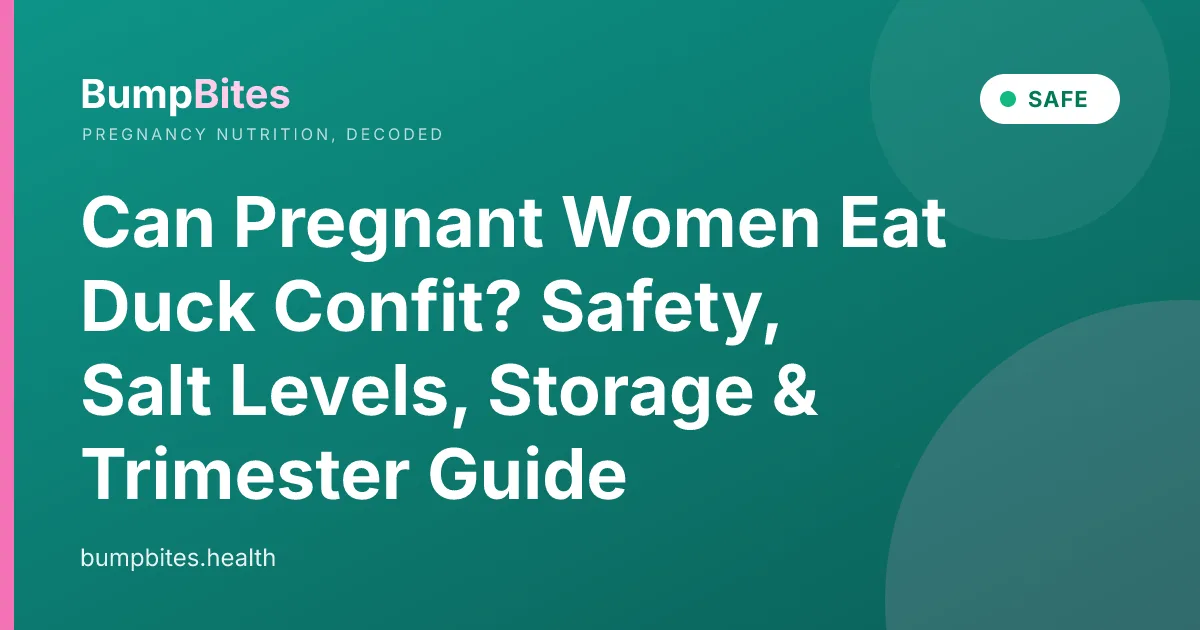 Can Pregnant Women Eat Duck Confit? Safety, Salt Levels, Storage & Trimester Guide