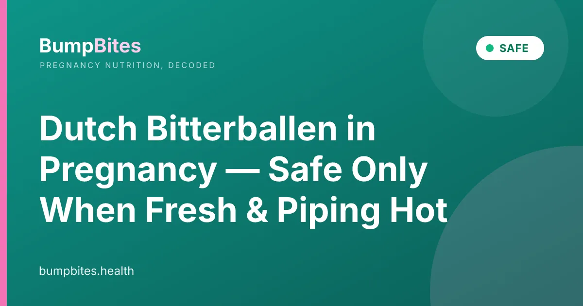 Dutch Bitterballen in Pregnancy — Safe Only When Fresh & Piping Hot