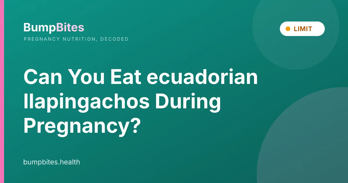 Ecuadorian Llapingachos during pregnancy — BumpBites food safety guide