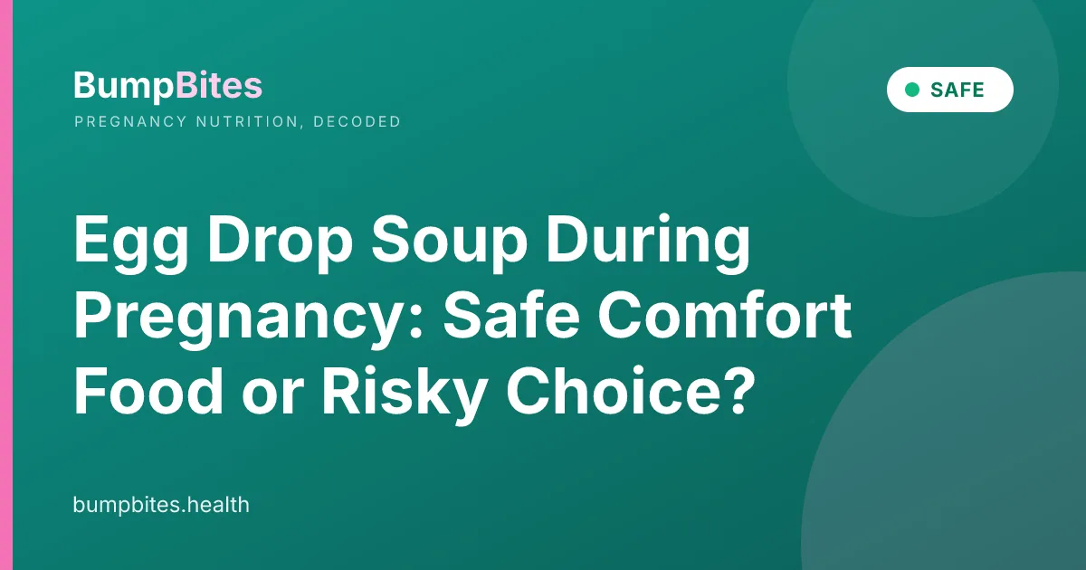 🥚 Egg Drop Soup During Pregnancy: Safe Comfort Food or Risky Choice?