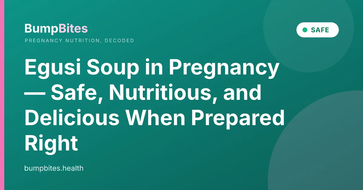 Egusi Soup in Pregnancy — Safe, Nutritious, and Delicious When Prepared Right