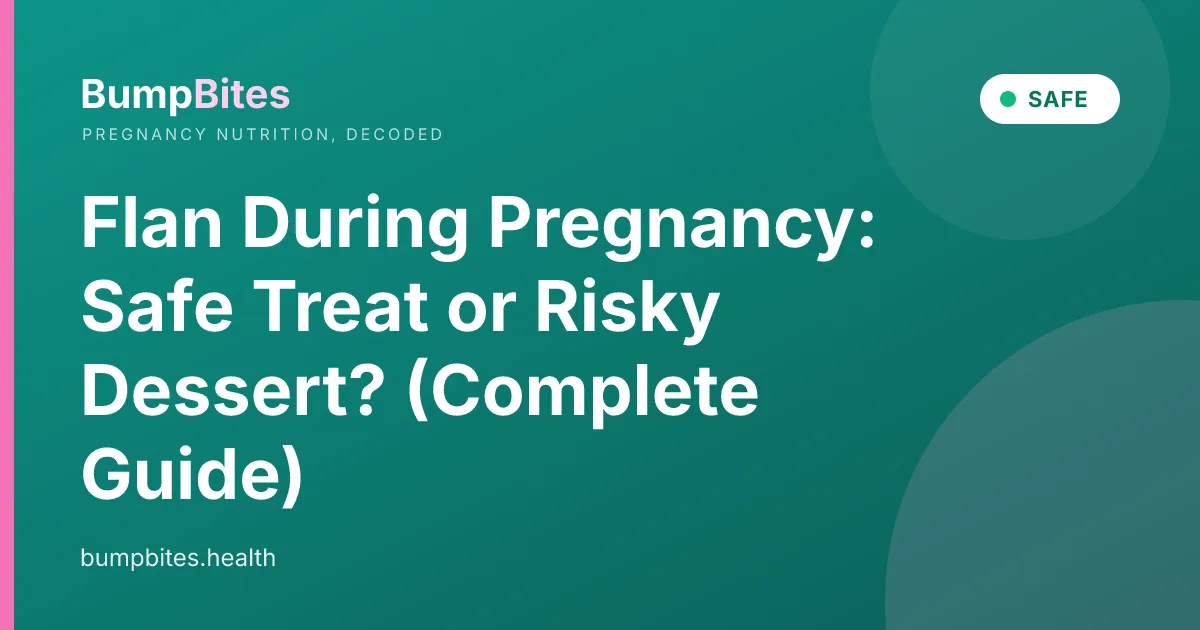 đ„ź Flan During Pregnancy: Safe Treat or Risky Dessert? (Complete Guide)