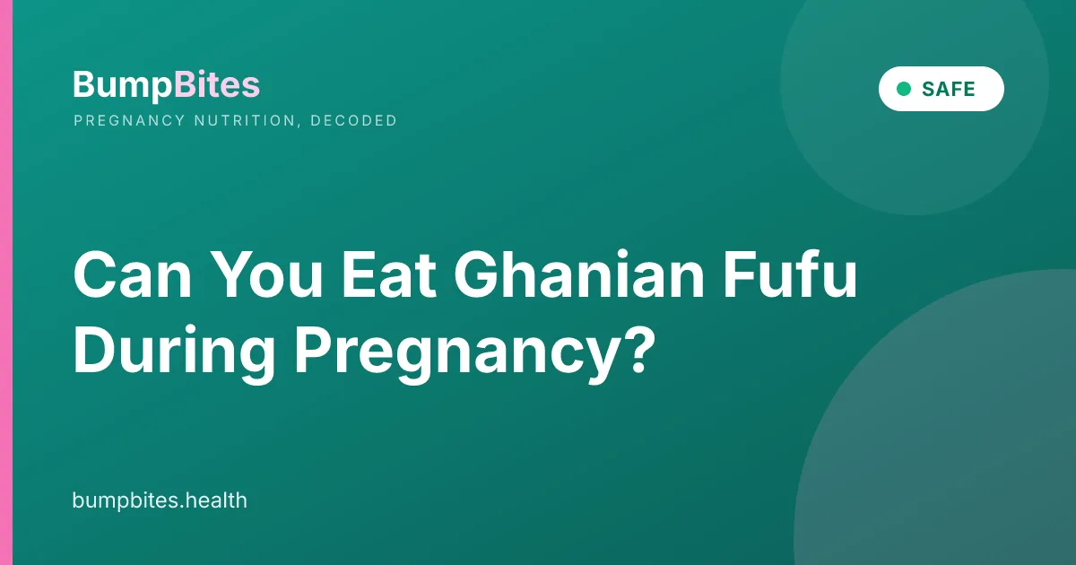 Can You Eat Ghanian Fufu During Pregnancy?