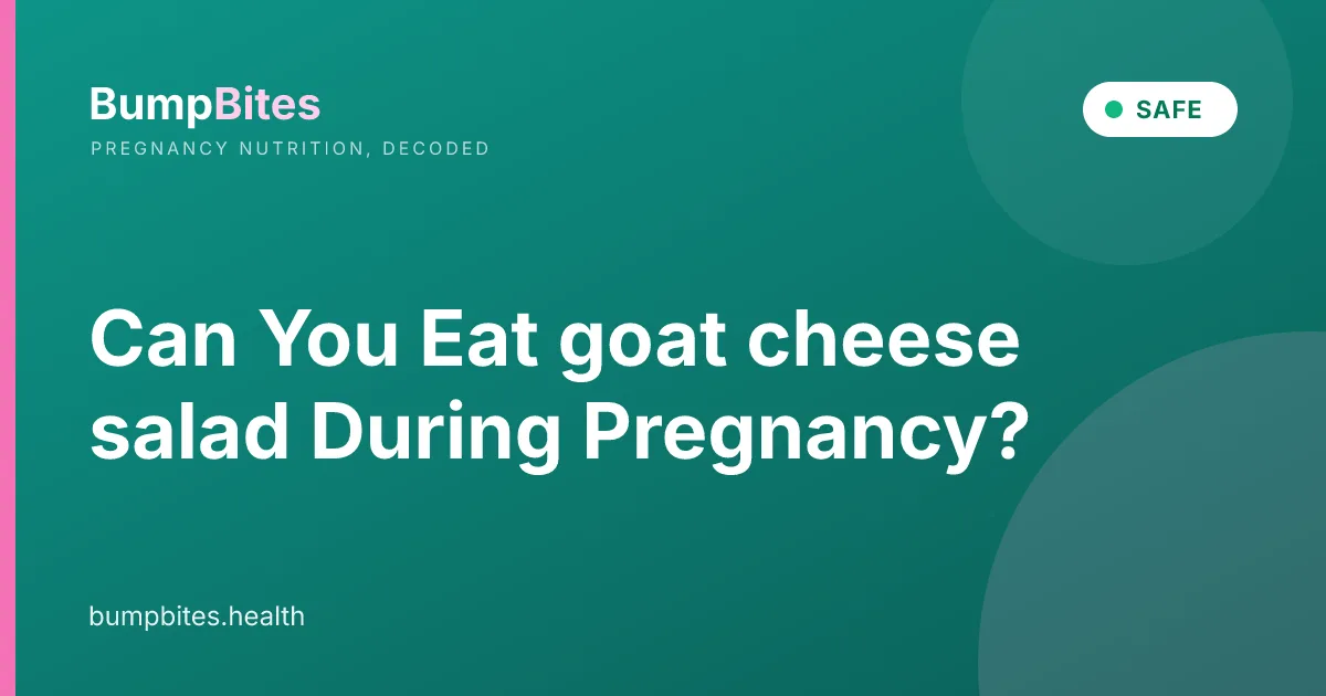 Can You Eat goat cheese salad During Pregnancy?