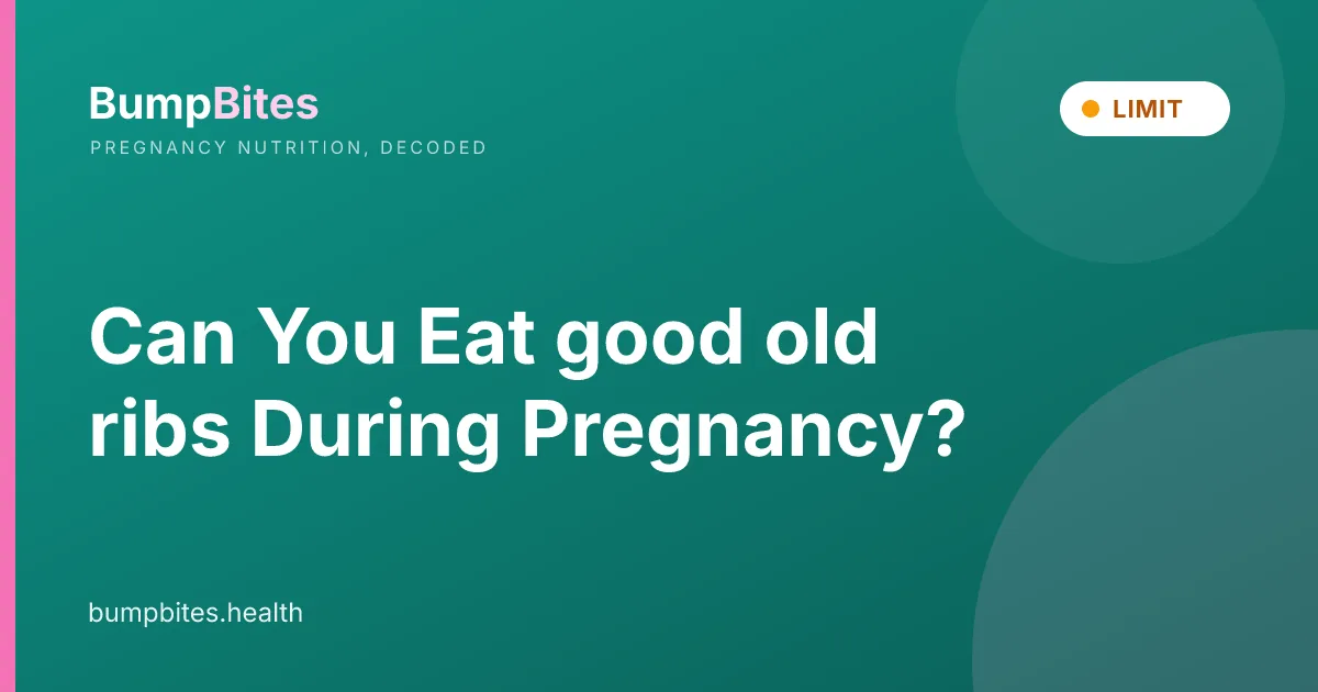 Good Old Ribs during pregnancy — BumpBites food safety guide