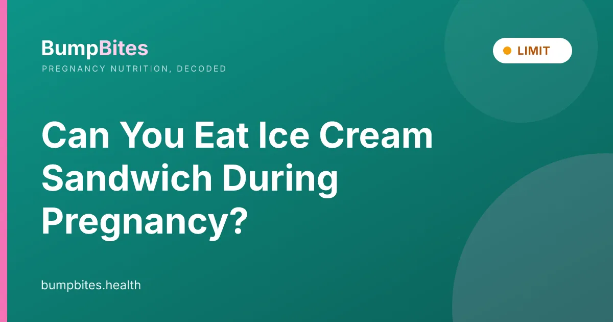 Ice Cream Sandwich during pregnancy β BumpBites food safety guide