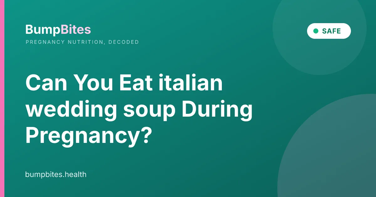 Italian Wedding Soup during pregnancy — BumpBites food safety guide
