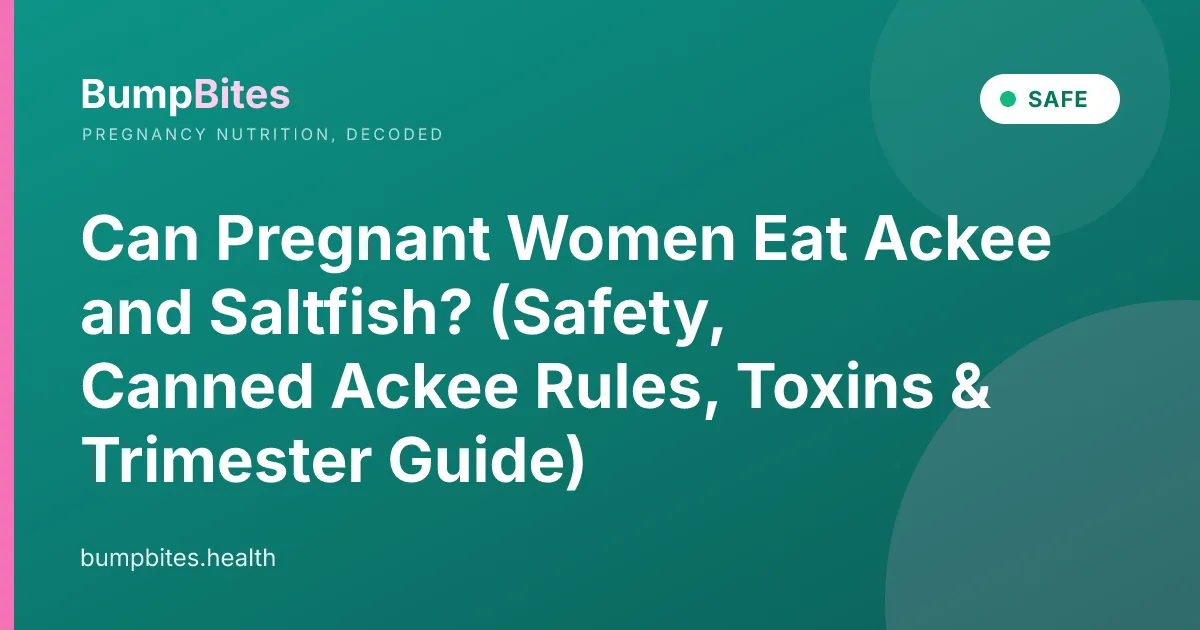 Can Pregnant Women Eat Ackee and Saltfish? (Safety, Canned Ackee Rules, Toxins & Trimester Guide)