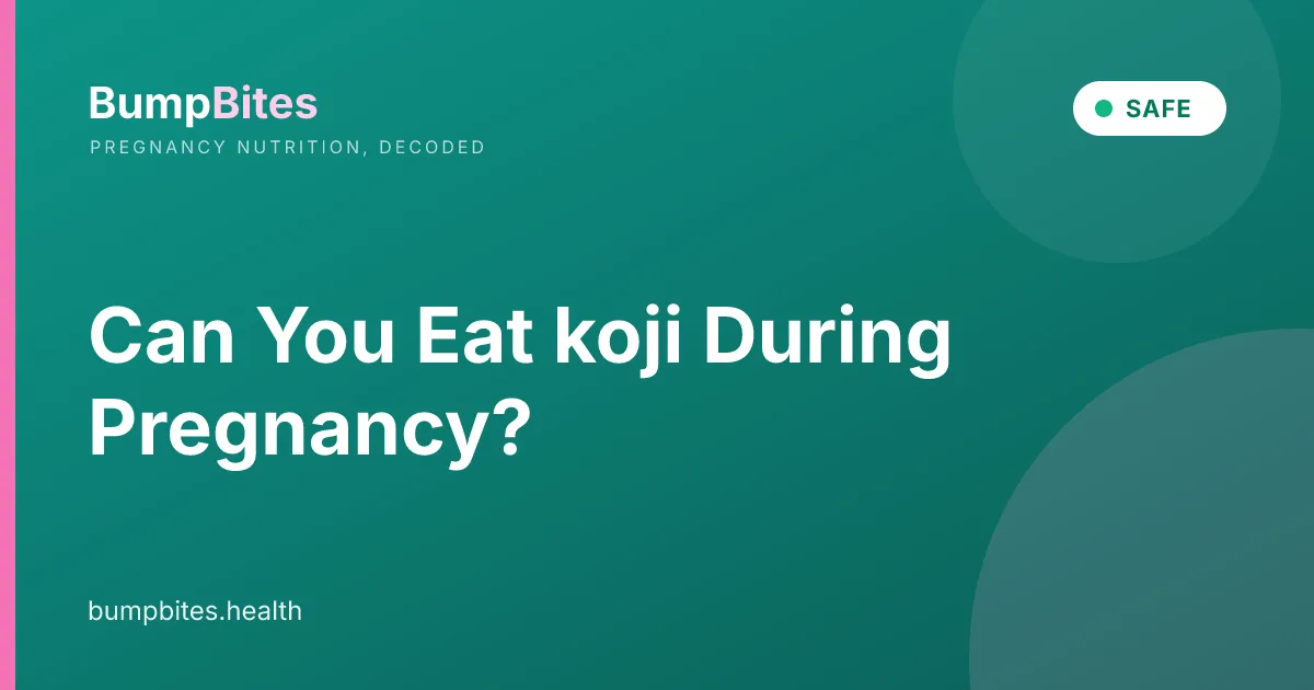 Koji during pregnancy β BumpBites food safety guide