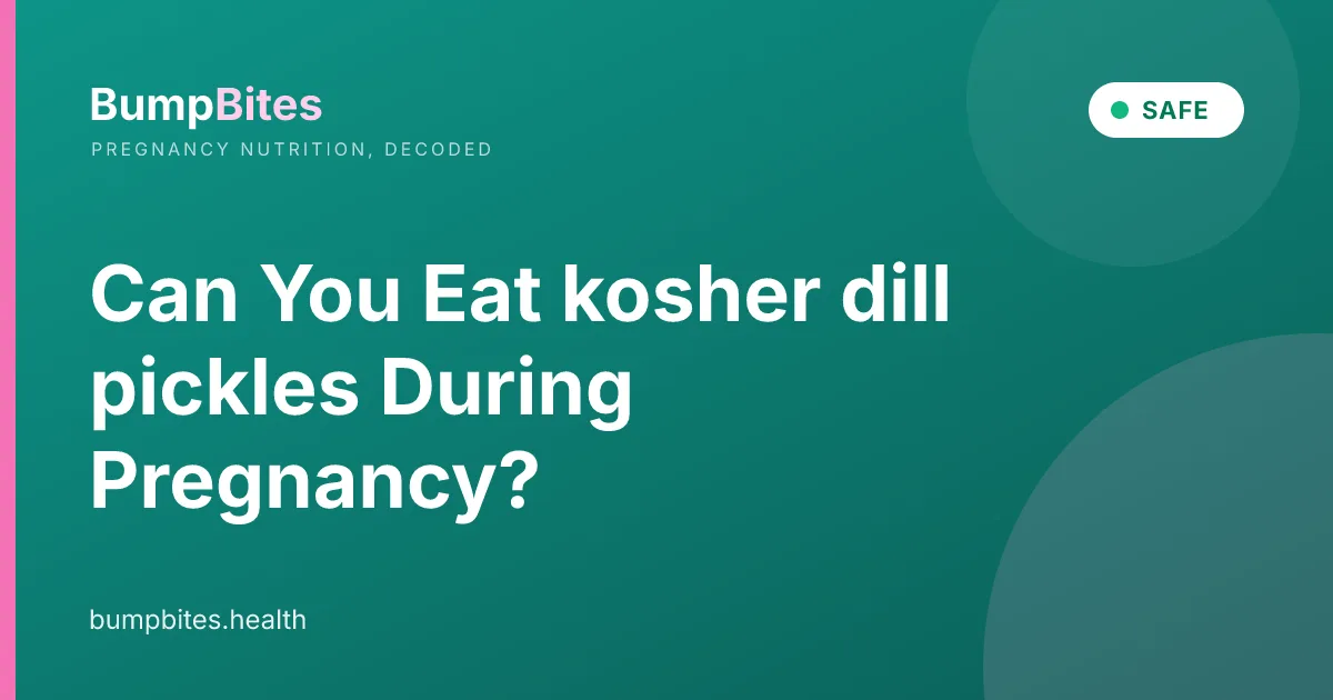 Kosher Dill Pickles during pregnancy β BumpBites food safety guide