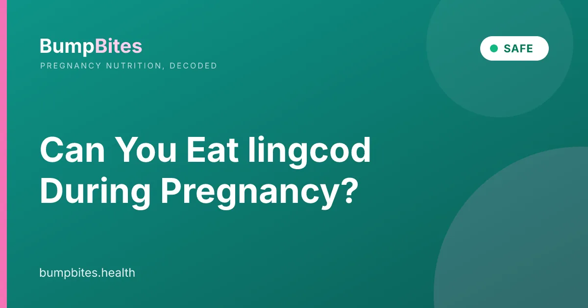 Lingcod during pregnancy — BumpBites food safety guide
