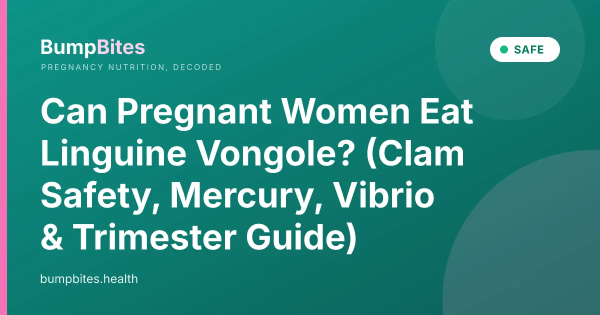 Can Pregnant Women Eat Linguine Vongole? (Clam Safety, Mercury, Vibrio & Trimester Guide)