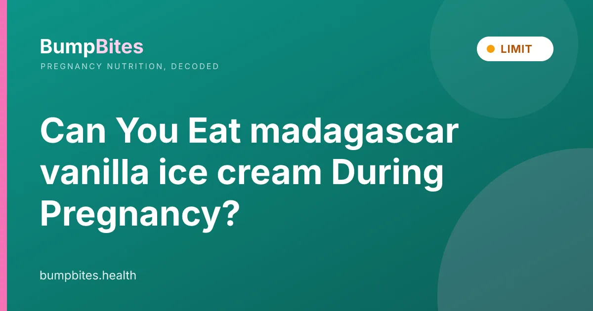 Madagascar Vanilla Ice Cream during pregnancy β BumpBites food safety guide