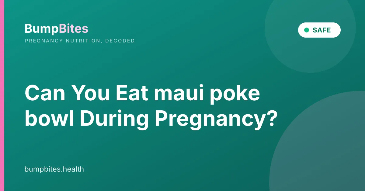Maui Poke Bowl during pregnancy β BumpBites food safety guide