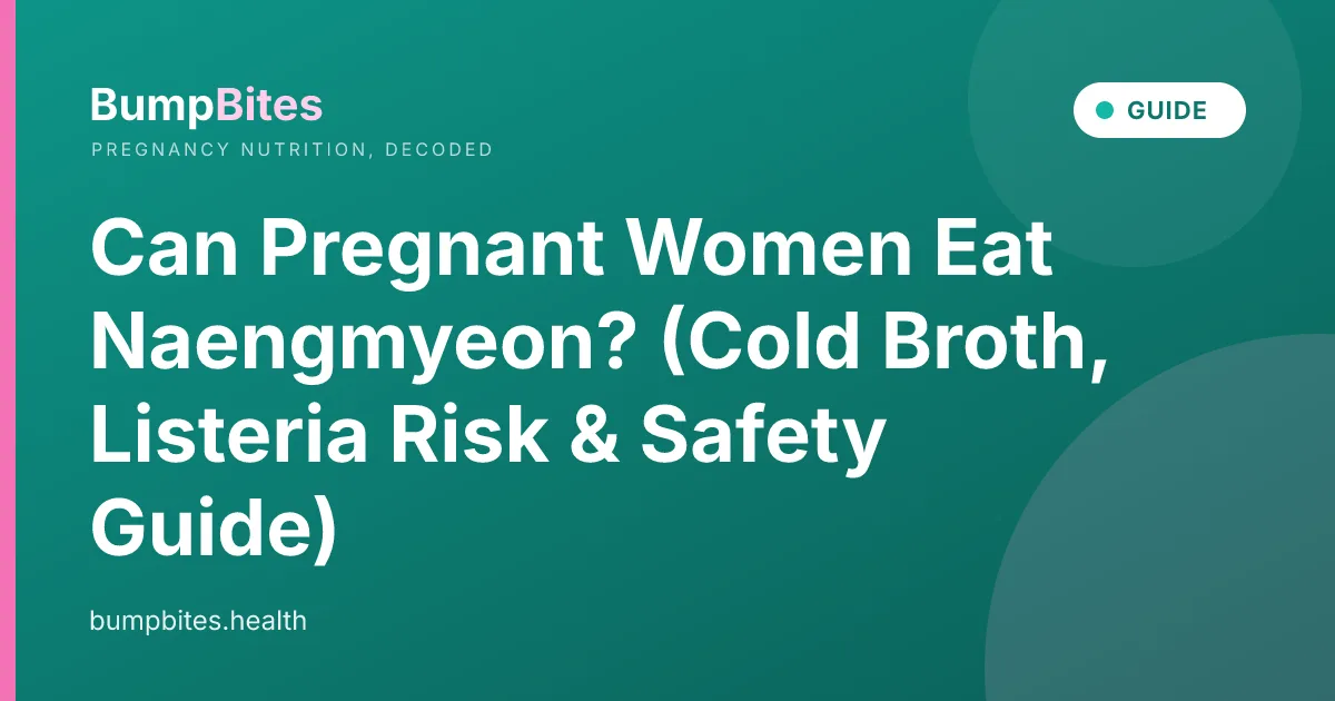Can Pregnant Women Eat Naengmyeon? (Cold Broth, Listeria Risk & Safety Guide)