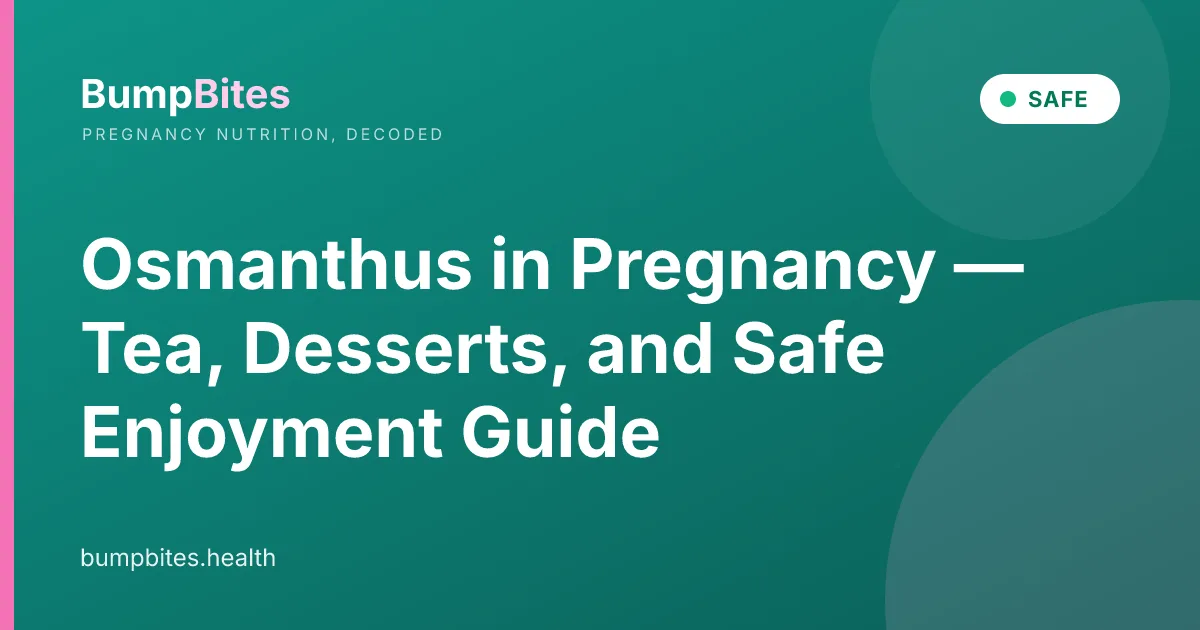 Osmanthus in Pregnancy — Tea, Desserts, and Safe Enjoyment Guide