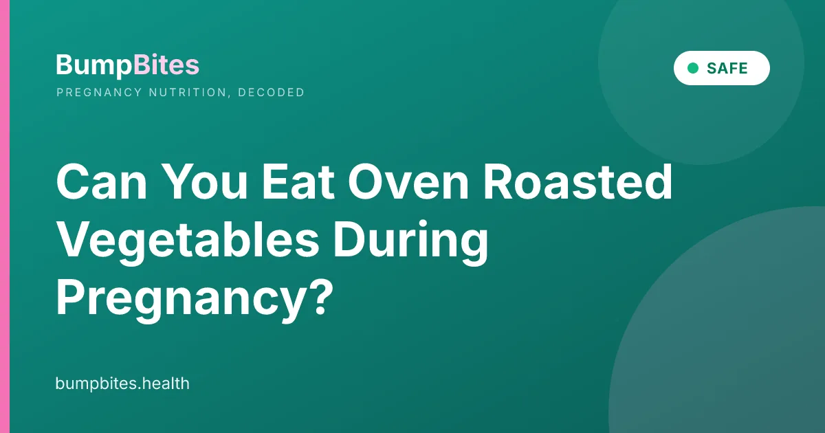 Can You Eat Oven Roasted Vegetables During Pregnancy?