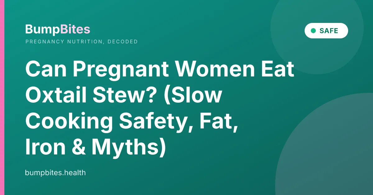 Oxtail Stew during pregnancy — BumpBites food safety guide