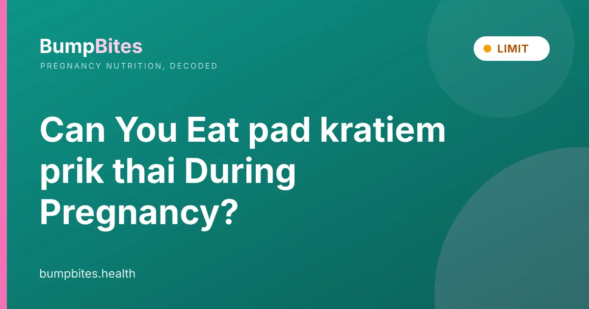 Can You Eat pad kratiem prik thai During Pregnancy?