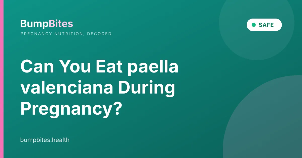 Paella Valenciana during pregnancy β BumpBites food safety guide