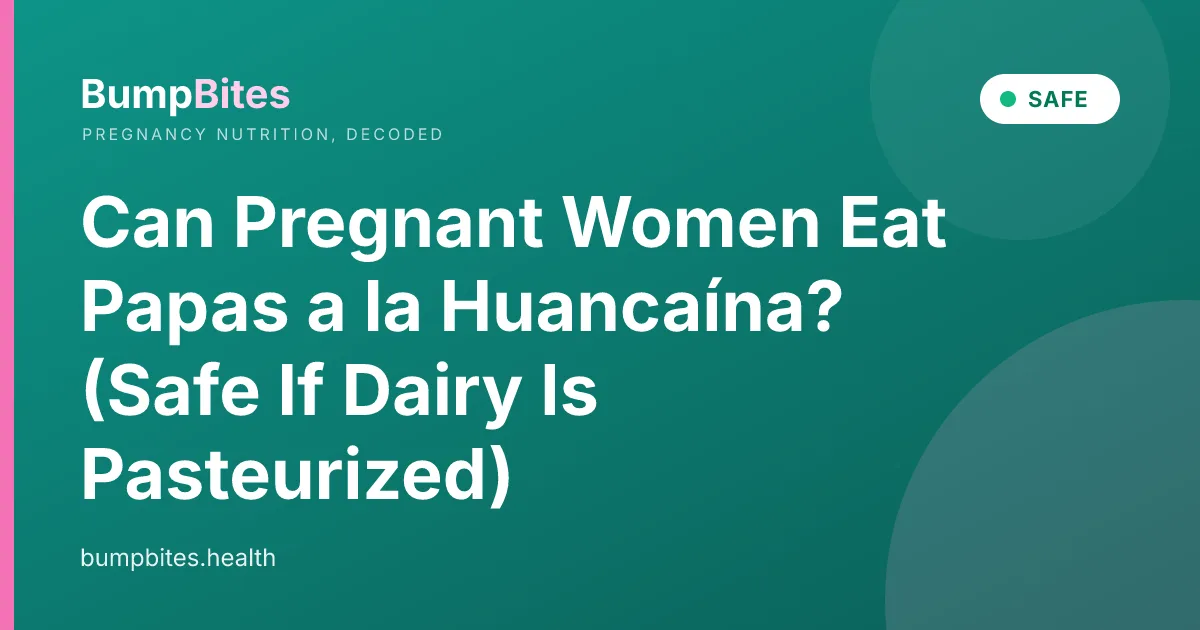 Papas A La Huancaina during pregnancy — BumpBites food safety guide