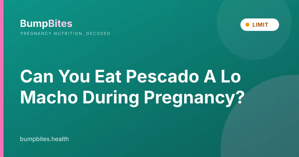 Pescado A Lo Macho during pregnancy β BumpBites food safety guide