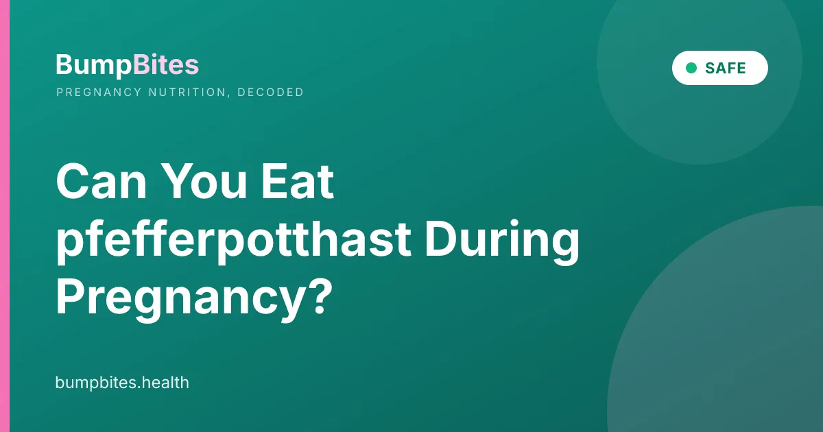 Pfefferpotthast during pregnancy — BumpBites food safety guide
